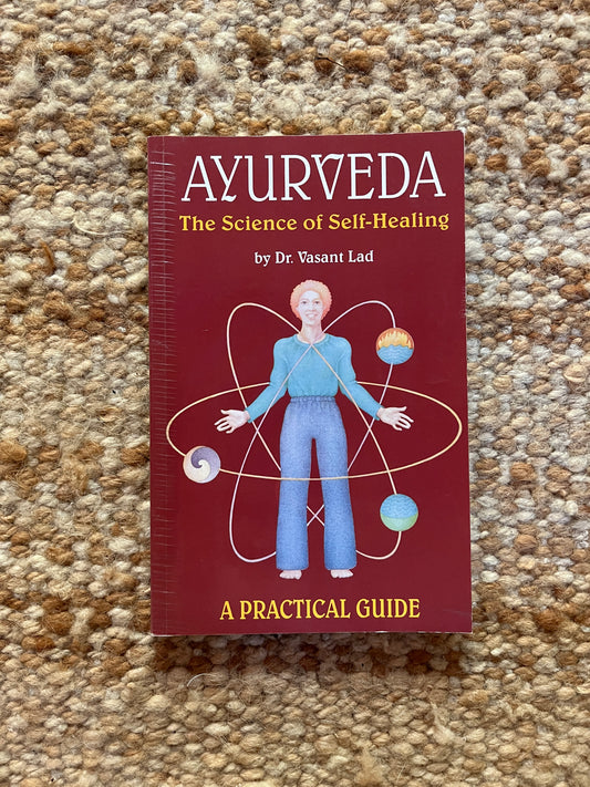 Ayurveda: The Science of Self Healing by Vasant Lad
