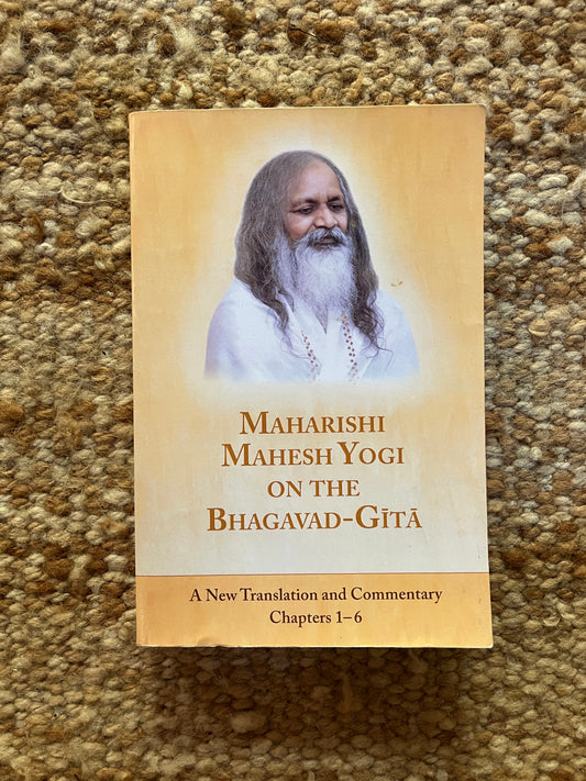 Maharishi Mahesh Yogi on the Bhagavad-Gita by Maharishi Mahesh Yogi