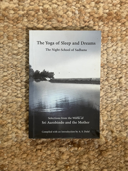 Yoga of Sleep and Dreams by The Aurobindo, Sri & Mother