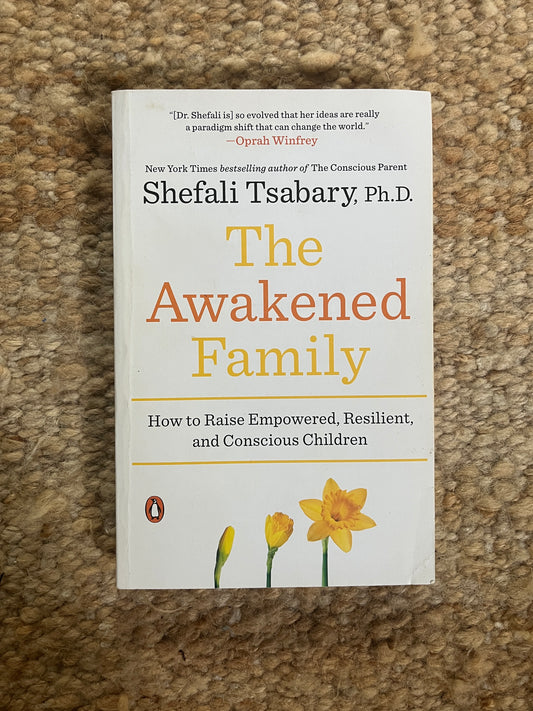 The Awakened Family by Shefali Tsabary Ph.D.